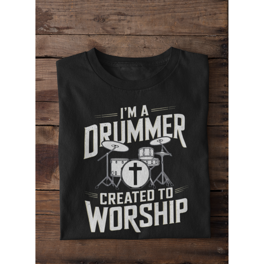 I'M A DRUMMER CREATED TO WORSHIP