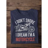 I don't Snore, I Dream I'm a Motorcycle