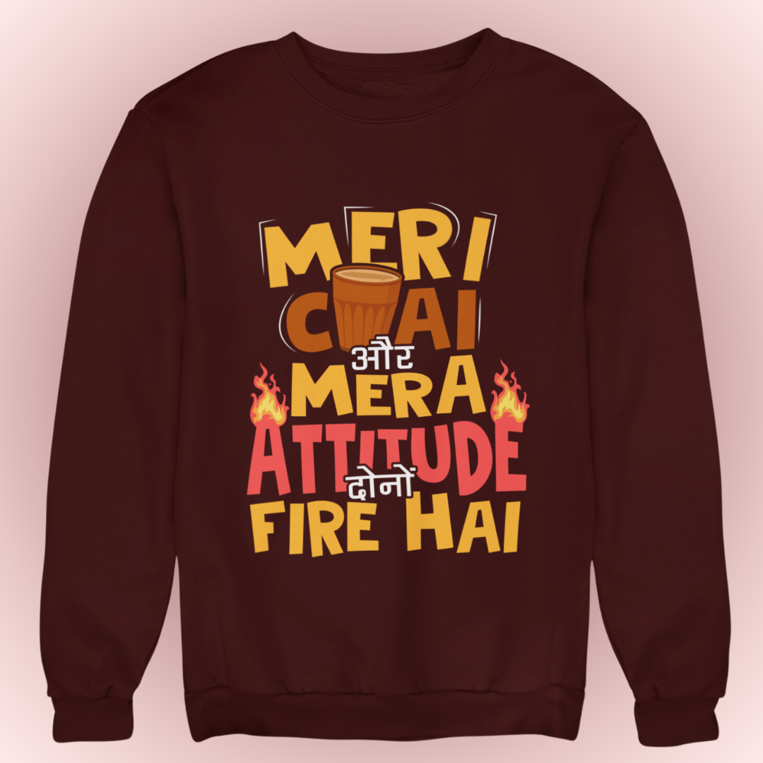 Meri Chai aur Mera Attitude (Sweatshirt edition)