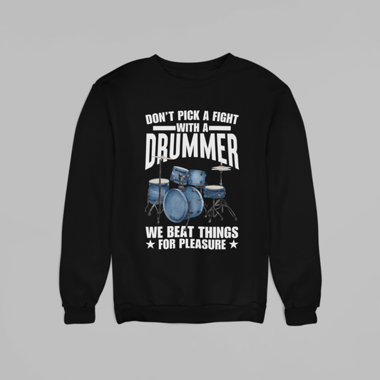 Don't Pick Fight with Drummer (Sweatshirt edition)