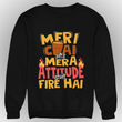 Meri Chai aur Mera Attitude (Sweatshirt edition)