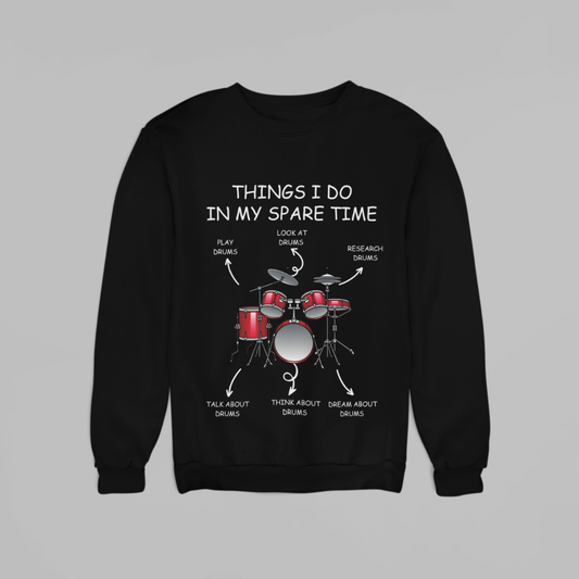 Things i do in my Spare Time - Drummer (Sweatshirt edition)