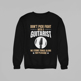 Don't Pick Fight with Guitarist (SWEATSHIRT EDITION)