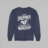 I'm a Drummer (SWEATSHIRT EDITION)