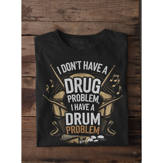 I Don't Have Drug Problem, I have Drum Problem