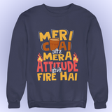 Meri Chai aur Mera Attitude (Sweatshirt edition)