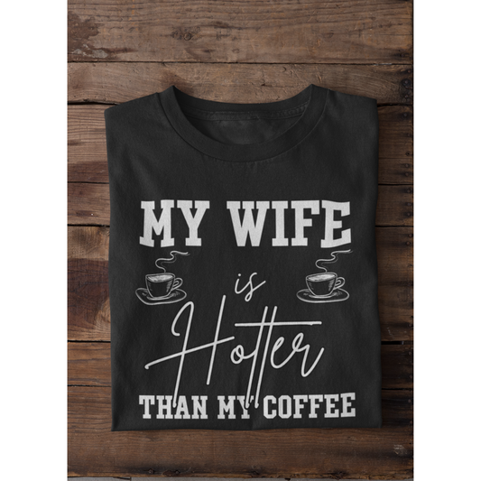 My Wife Is Hotter Than My Coffee